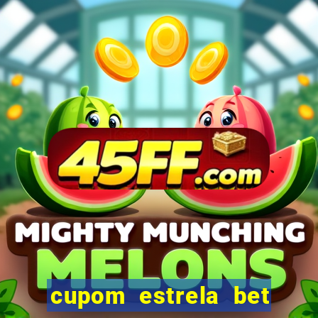 cupom estrela bet primeiro deposito